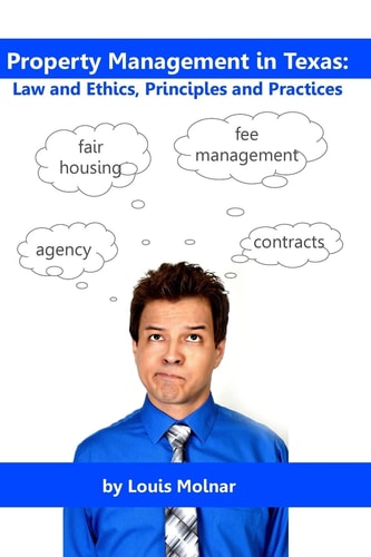 Property Management in Texas Law and Ethics, Principles and Practices