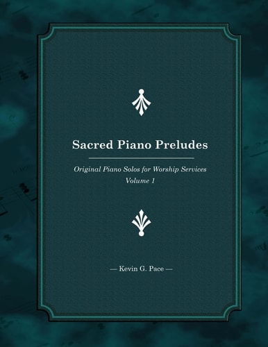 Sacred Piano Preludes Original Piano Solos for Worship Services