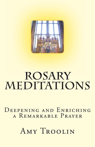 Rosary Meditations Deepening and Enriching a Remarkable Prayer
