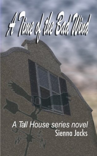 A Time of the Bad Wind A Tall House Series Novel