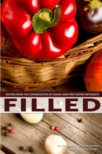 Filled Recipes from the Congregation of Sugar Land First United Methodist