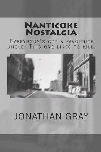 Nanticoke Nostalgia Everybody's Got a Favourite Uncle. This One Likes to Kill.