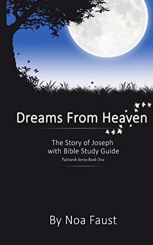 Dreams From Heaven The Story of Joseph With Bible Study Guide