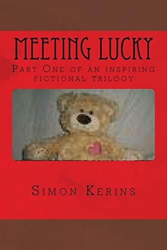 Meeting Lucky The First Part of a Fiction Trilogy for Adults and Children.