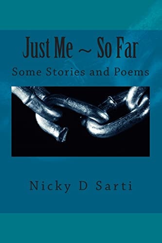 Just Me ~ So Far Some Stories and Poems