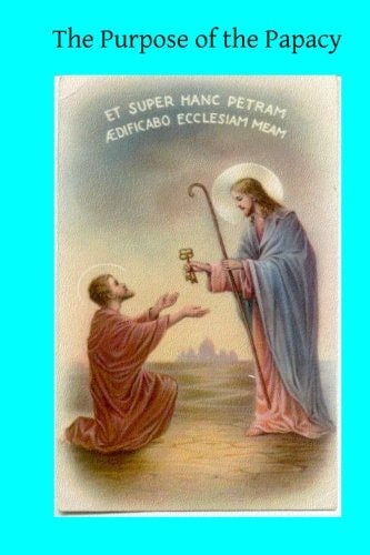 The Purpose of the Papacy