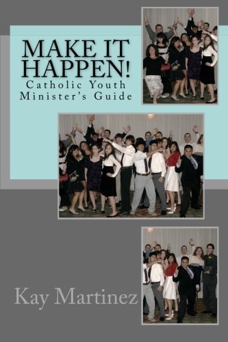 Make It Happen! Catholic Youth Leaders Guide