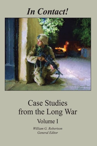 In Contact! Case Studies from the Long War (Volume I)