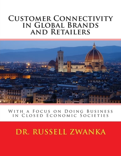 Customer Connectivity in Global Brands and Retailers With a Focus on Doing Business in Closed Economic Societies