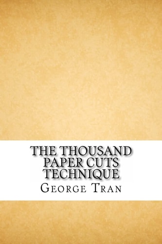 The Thousand Paper Cuts Technique How to Lawfully and Legally Claim Your Home Free and Clear