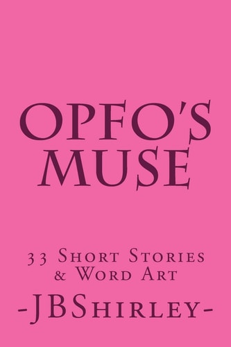 OpFo's Muse 33 Short Stories and Word Art
