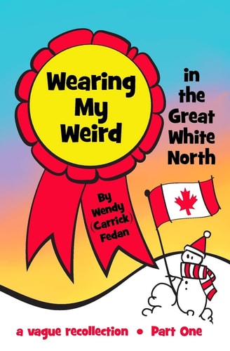 Wearing My Weird In The Great White North