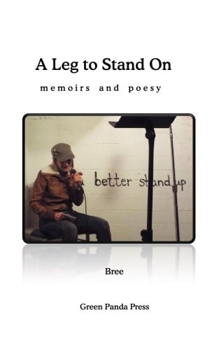 A Leg to Stand On Memoirs and Poesy