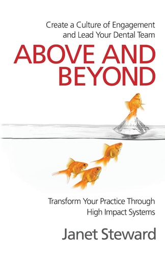 Above and Beyond Create a Culture of Engagement and Lead Your Dental Team