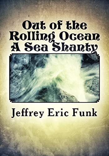 Out of the Rolling Ocean A Sea Shanty