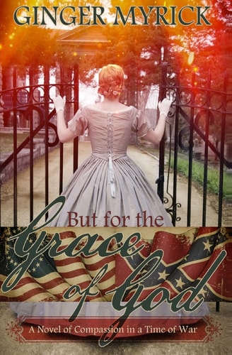 But for the Grace of God A Novel of Compassion in a Time of War