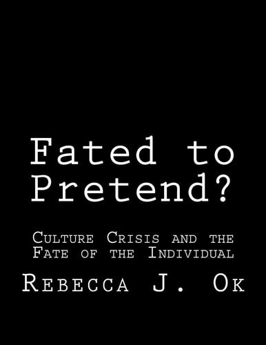 Fated to Pretend? Culture Crisis and the Fate of the Individual