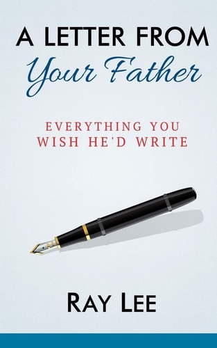 A Letter from Your Father What You Always Wished He'd Write