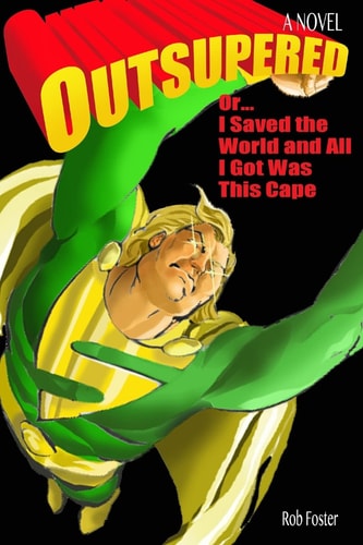 Outsupered Or, I Saved The World And All I Got Was This Cape