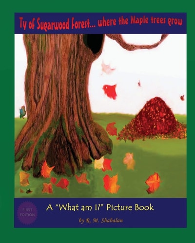 Ty of Sugarwood Forest... Where the Maple Trees Grow A What Am I? Picture Book