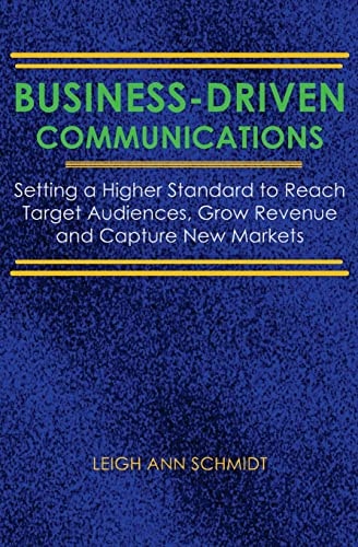 Business-Driven Communications Setting a Higher Standard to Reach Target Audiences, Grow Revenue and Capture New Markets