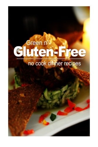 Green N' Gluten-Free - No Cook Dinner Recipes