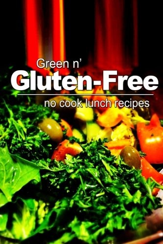 Green N' Gluten-Free - No Cook Lunch Recipes