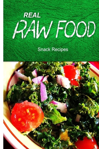 Real Raw Food - Snack Recipes