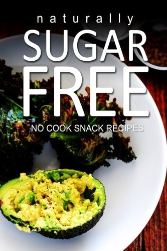 Naturally Sugar-Free- No Cook Snack Recipes