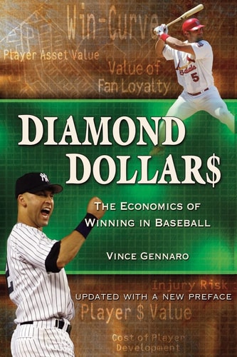 Diamond Dollars The Economics of Winning in Baseball