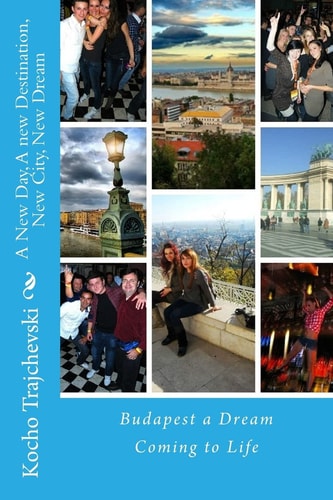 A New Day, a New Destination, New City, New Dream Budapest a Dream Coming to Life