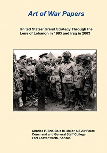 United States' Grand Strategy Through the Lens of Lebanon in 1983 and Iraq In 2003