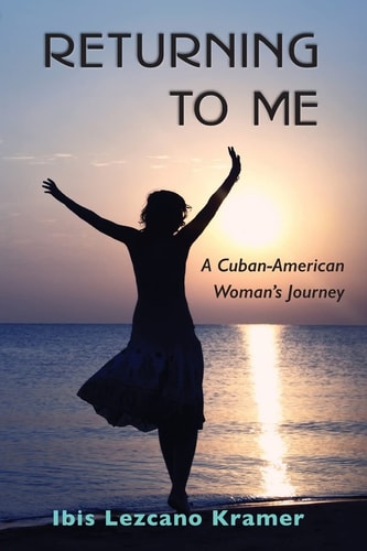 Returning to Me A Cuban-American Woman's Journey