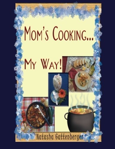 Mom's Cooking My Way!! Cookbook