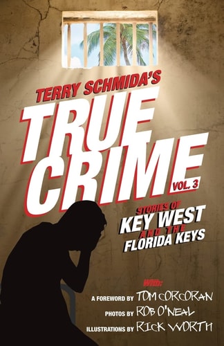 True Crime Vol. 3 Stories of Key West and the Florida Keys