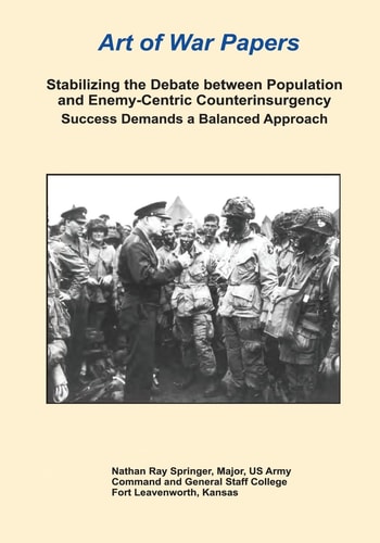 Stabilizing the Debate Between Population and Enemy-Centric Counterinsurgency Success Demands a Balanced Approach