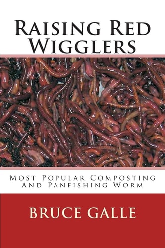 Raising Red Wigglers Most Popular Composting and Panfishing Worm