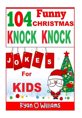 104 Funny Christmas Knock Knock Jokes for Kids Best Knock Knock Jokes Series 3