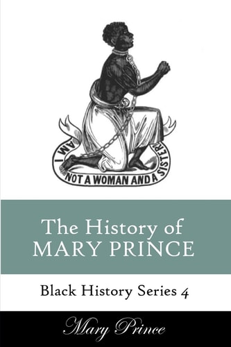 History of Mary Prince A Slave Narrative