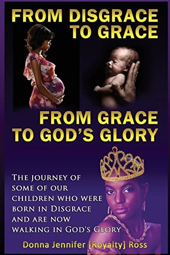 From Disgrace to Grace From Grace to God's Glory
