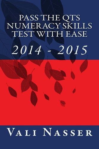 Pass the QTS Numeracy Skills Test with Ease 2014 -2015