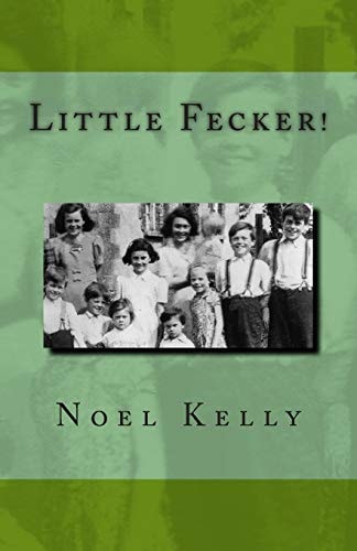 Little Fecker! The Rise of Noel Kelly