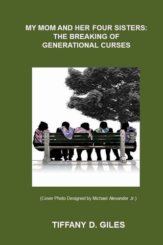 My Mom and Her Four Sisters The Breaking of Generational Curses