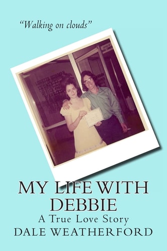 My Life with Debbie A True Love Story