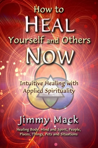 How to Heal Yourself and Others Now Intuitive Healing with Applied Spirituality