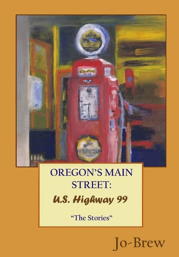 Oregon's Main Street U.S. Highway 99: "The Stories"