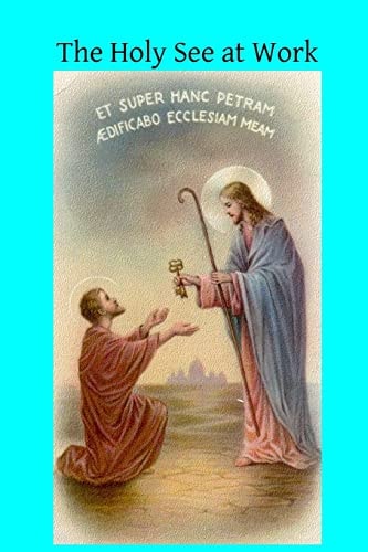 The Holy See at Work How the Catholic Church Is Governed