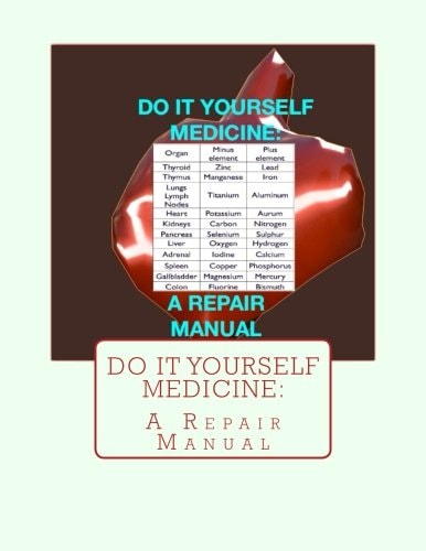Do It Yourself Medicine A Repair Manual