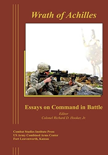Wrath of Achilles Essays on Command in Battle