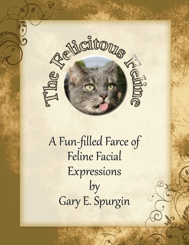 The Felicitous Feline A Fun-Filled Farce of Feline Facial Expressions